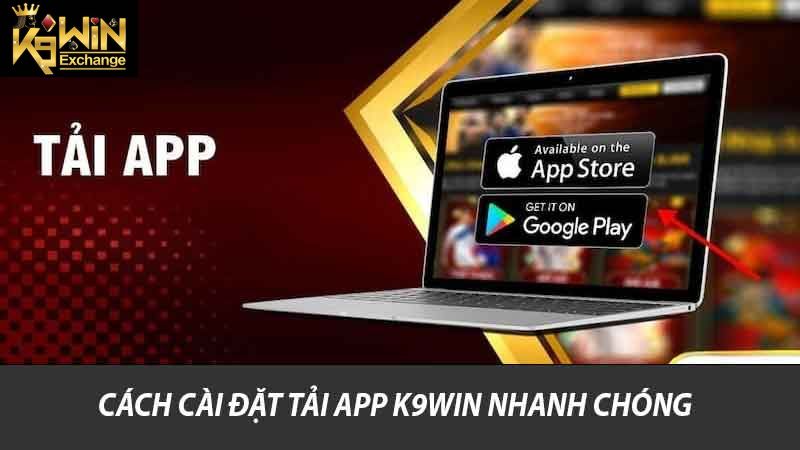 Cách cài đặt tải app K9win nhanh chóng